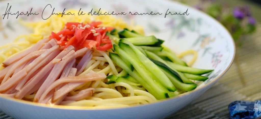 68 Recettes japonaises d'été : légères et savoureuses pour un été rafraîchissant et authentique 7 Hiyashi Chuka, le ramen froid
