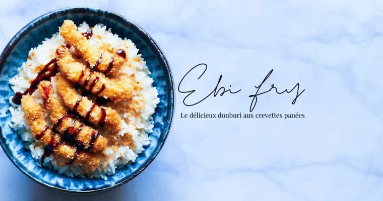 Ebi Fry Don, le délicieux donburi aux crevettes panées et sa sauce tartare maison エビフライ丼