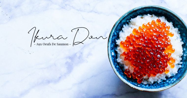 Ikura don : donburi d’œufs de saumon Ikura et leur préparation