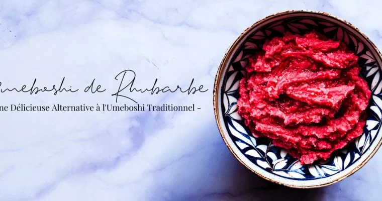 Umeboshi de rhubarbe : une délicieuse alternative à l&rsquo;Umeboshi traditionnel