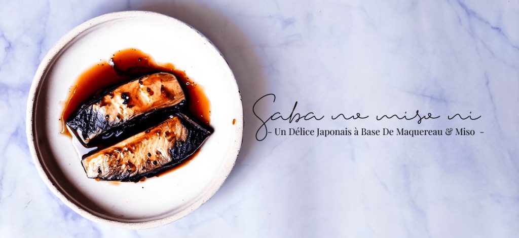 68 Recettes japonaises d'été : légères et savoureuses pour un été rafraîchissant et authentique 33 Recette de saba no miso ni