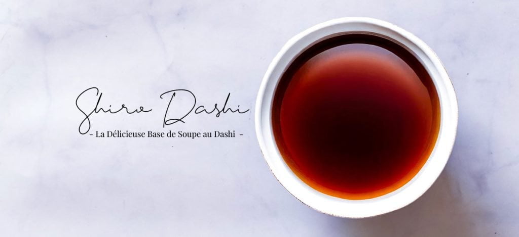 Shiro Dashi - Une base pour un délicieux bouillon umami
