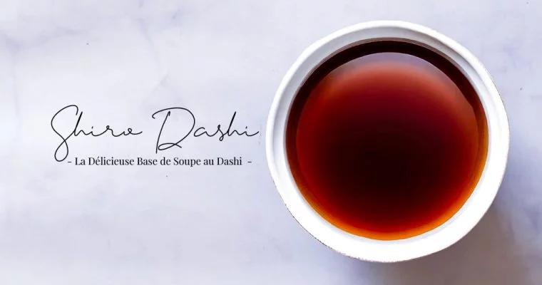 Shiro Dashi – Une base pour un délicieux bouillon umami