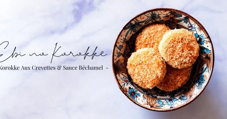 Ebi No Korokke : les croquettes aux crevettes et à la sauce béchamel 1 Ebi No Korokke : les croquettes aux crevettes et à la sauce béchamel