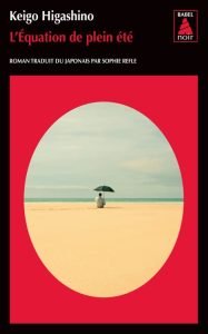 20 chefs-d'œuvre de la littérature japonaise contemporaine et classique 24 L'Équation du plein été de Keigo Higashino