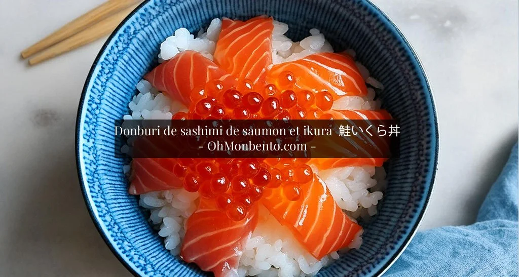 Donburi de sashimi de saumon et ikura 鮭いくら丼