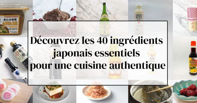 40 ingrédients japonais essentiels pour une cuisine authentique 3 40 ingrédients japonais essentiels pour une cuisine authentique