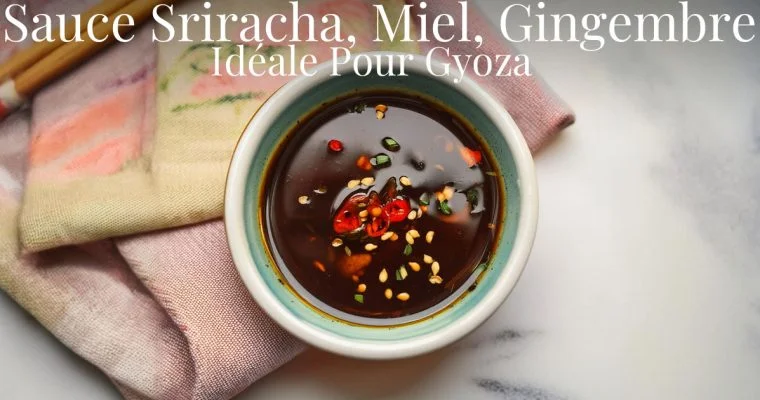 Sauce Sriracha-Miel-Gingembre : La Splendide Sauce pour Gyoza 1 Sauce Sriracha-Miel-Gingembre : La Splendide Sauce pour Gyoza