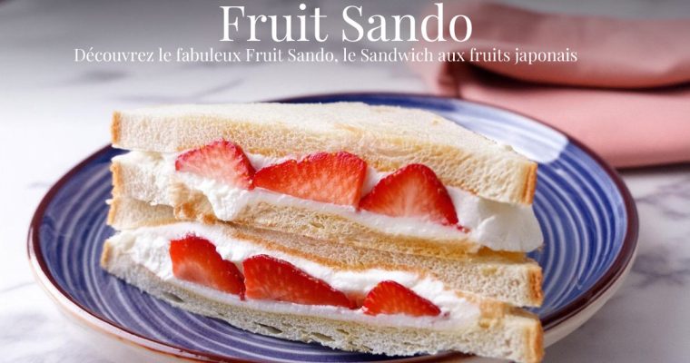 Découvrez le fabuleux Fruit Sando, le Sandwich aux fruits japonais prêt en 10 minutes