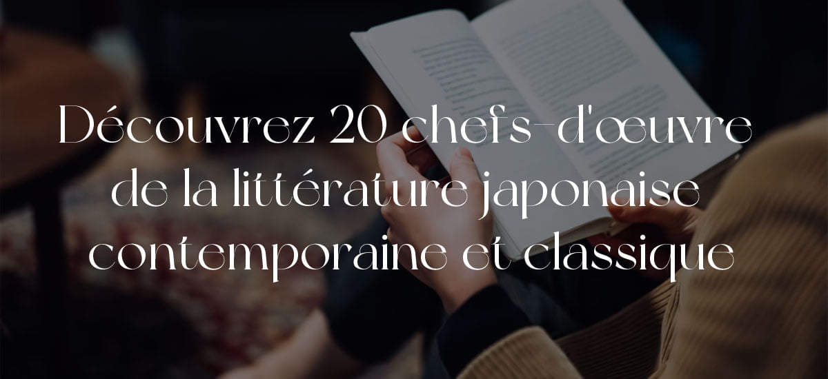 20 chefs-d'œuvre de la littérature japonaise contemporaine et classique 1 20 chefs-d’œuvre de la littérature japonaise contemporaine et classique