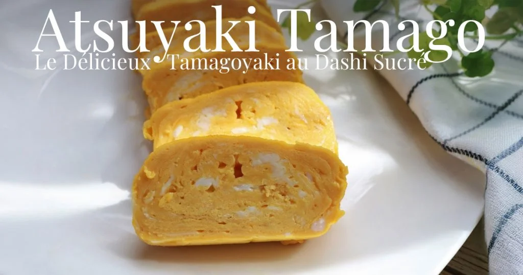Omelette japonaise Atsuyaki Tamago - Tamagoyaki sucré