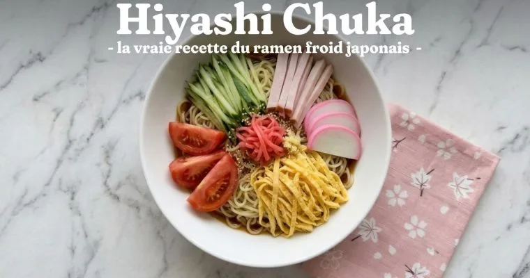 Hiyashi Chuka : la vraie recette authentique du ramen froid japonais