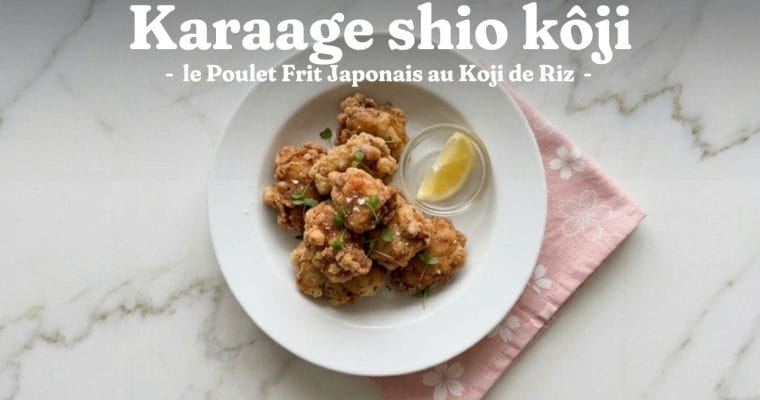 Karaage Shio Koji : le Poulet Frit Japonais au Koji de Riz