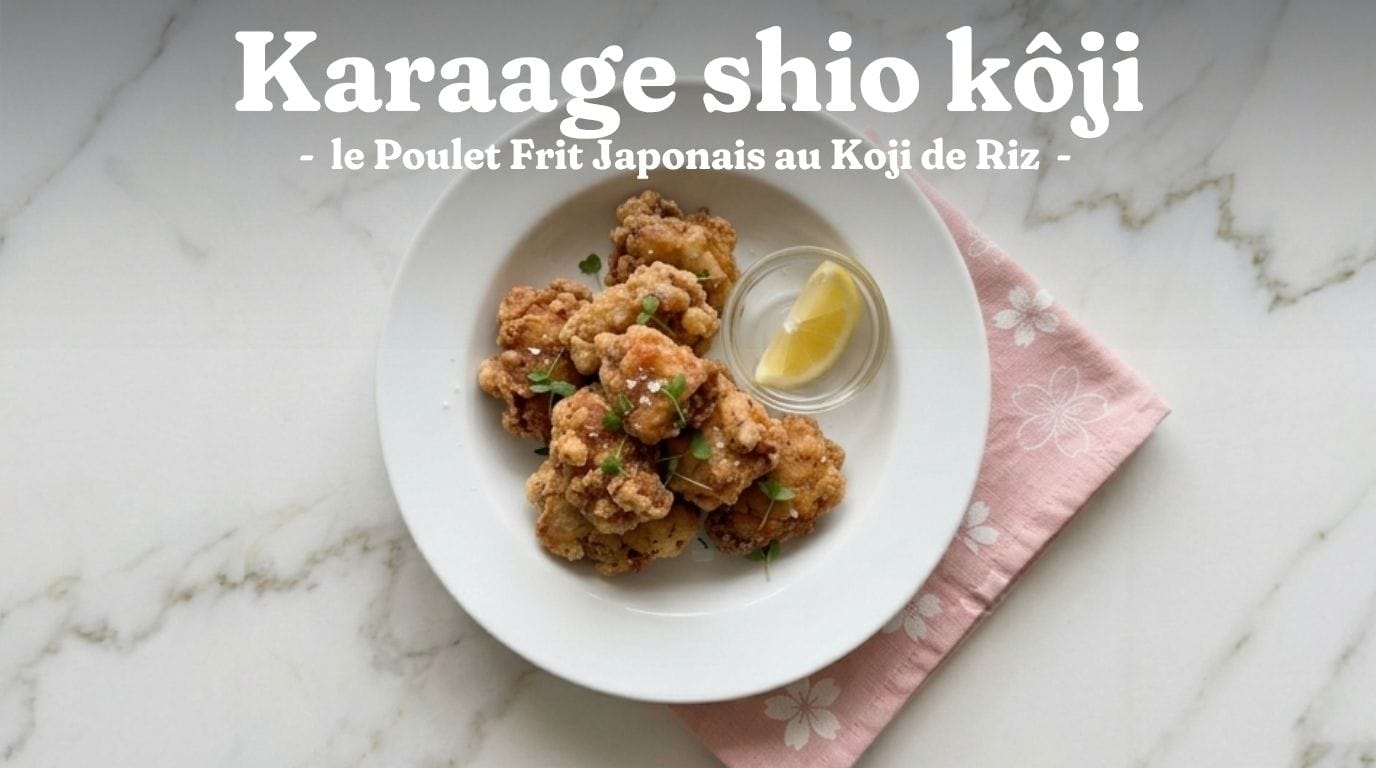 Karaage Shio Koji : le Poulet Frit Japonais au Koji de Riz 1 Karaage Shio Koji : le Poulet Frit Japonais au Koji de Riz