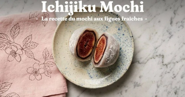 Ichijiku Mochi : la recette du mochi aux figues fraîches
