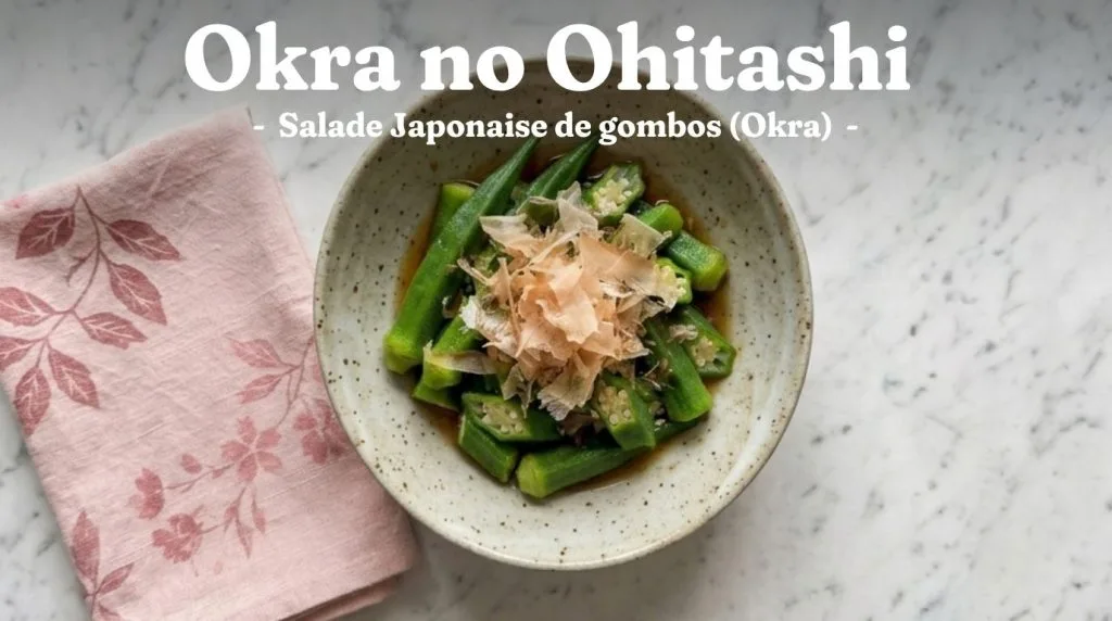 Yakibitashi : Légumes d'Été Grillés au Dashi Froid Japonais 9 Okra no Ohitashi オクラのおひたし - la salade japonaise de gombos