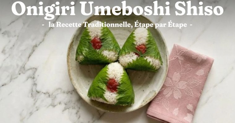 Onigiri Umeboshi Shiso : la Recette Traditionnelle, Étape par Étape 1 Onigiri Umeboshi Shiso : la Recette Traditionnelle, Étape par Étape