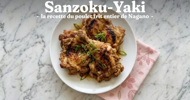 Sanzoku-Yaki : la recette du poulet frit entier de Nagano