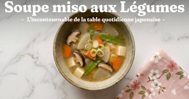 soupe miso aux légumes,soupe miso,misoshiru,dashi miso,recette misoshiru