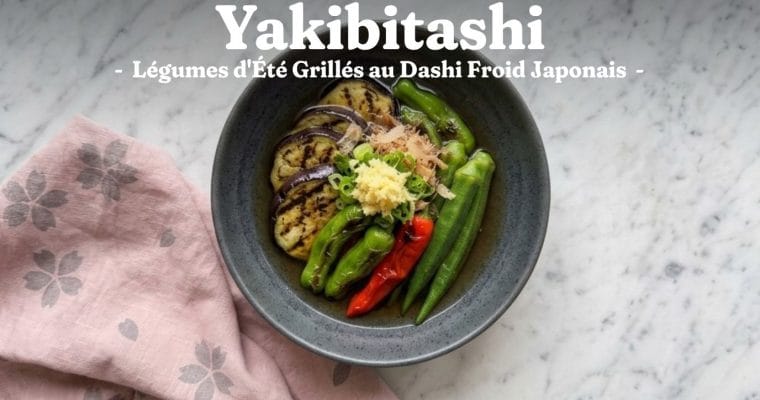 Yakibitashi : Légumes d'Été Grillés au Dashi Froid Japonais 1 Yakibitashi : Légumes d’Été Grillés au Dashi Froid Japonais