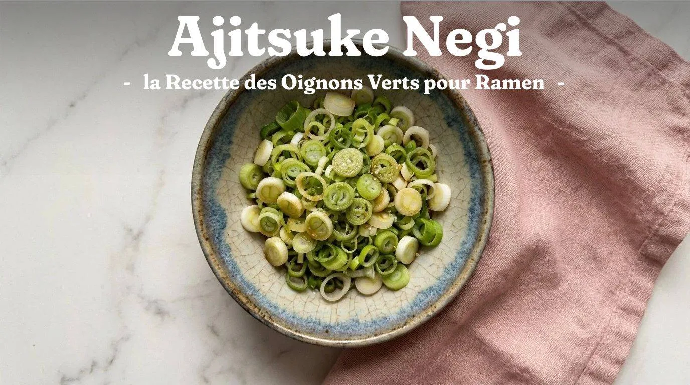 Ajitsuke Negi : la Recette des Oignons Verts pour Ramen