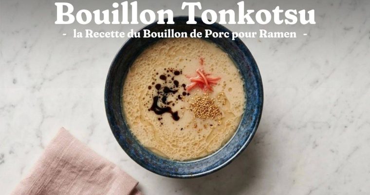 Bouillon Tonkotsu : la Recette du Bouillon de Porc pour Ramen