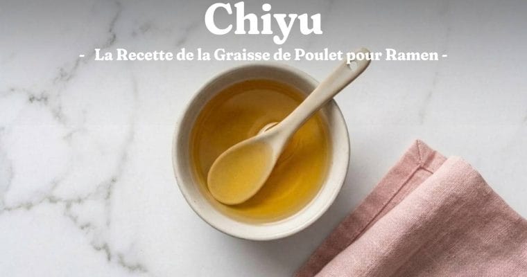 Chiyu (huile) : la Recette de la Graisse de Poulet pour Ramen