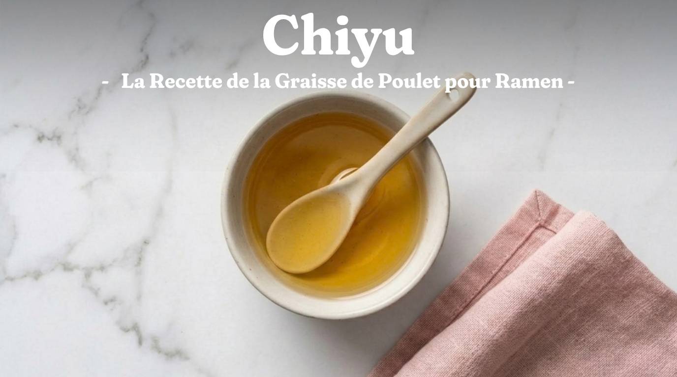 Chiyu (huile) : la Recette de la Graisse de Poulet pour Ramen
