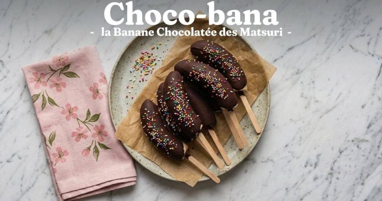 Recette Choco-bana : la Banane Chocolatée des Matsuri