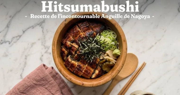 Hitsumabushi : Recette de l'Anguille de Nagoya en 3 Temps 8 Hitsumabushi : Recette de l’Anguille de Nagoya en 3 Temps