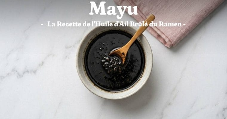 Mayu : la Recette de l&rsquo;Huile d&rsquo;Ail Brûlé du Ramen
