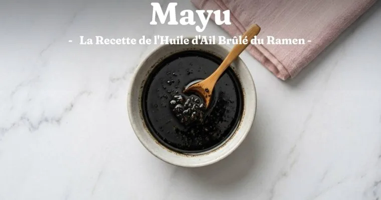 Mayu : la Recette de l&rsquo;Huile d&rsquo;Ail Brûlé du Ramen