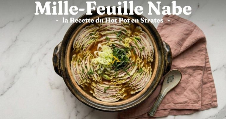 Mille-Feuille Nabe : la Recette du Hot Pot en Strates 1 Mille-Feuille Nabe : la Recette du Hot Pot en Strates