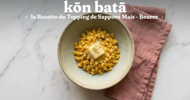 Maïs Beurre Ramen : la Recette du Topping de Sapporo 15 Maïs Beurre Ramen : la Recette du Topping de Sapporo