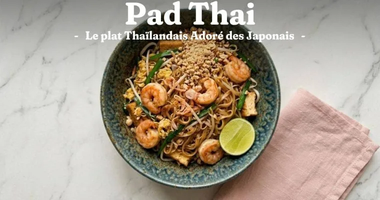 Recette Pad Thai maison : le plat thaï adoré des Japonais 4 Recette Pad Thai maison : le plat thaï adoré des Japonais